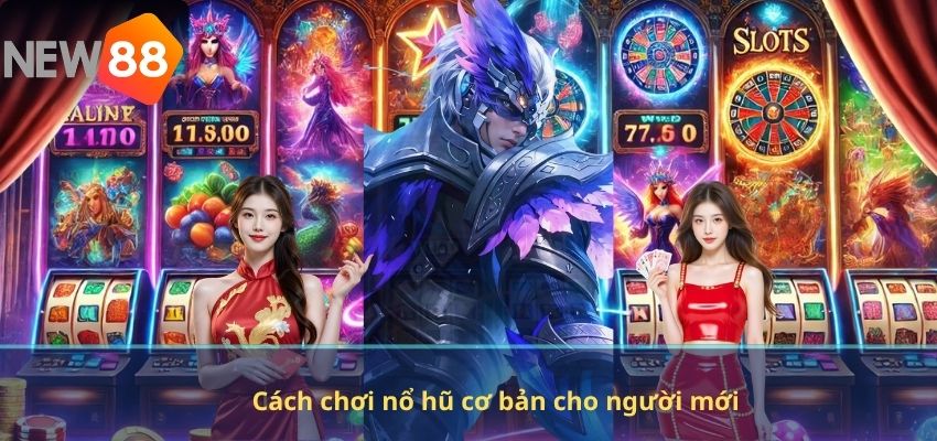 Cách chơi nổ hũ cơ bản cho người mới
