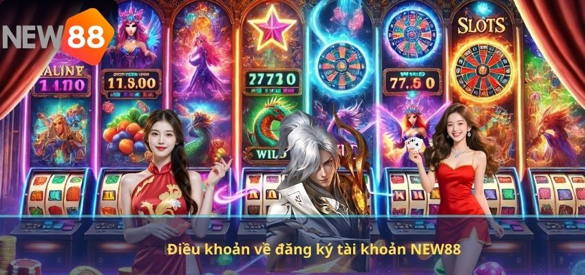 Điều khoản về đăng ký tài khoản NEW88