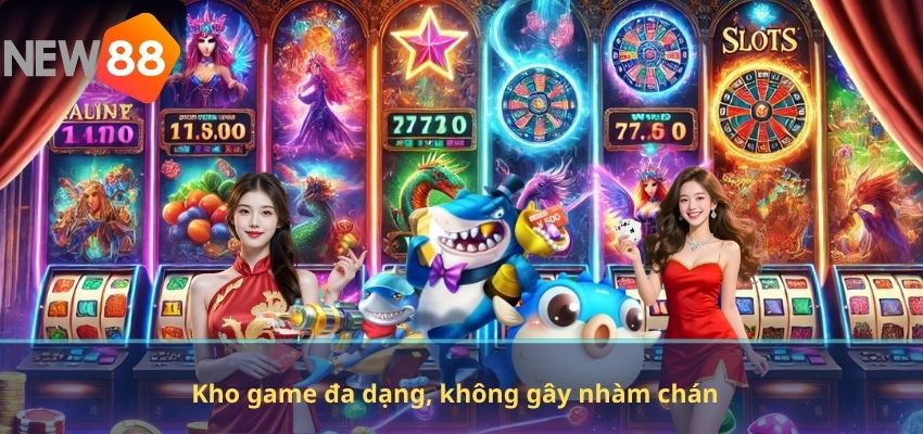 Kho game đa dạng, không gây nhàm chán