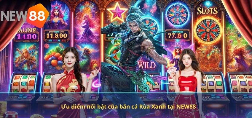 Ưu điểm nổi bật của bắn cá Rùa Xanh tại NEW88